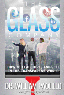 The Glass Company-: How to Lead, Hire and Sell in the Transparent World.