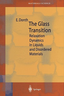 The Glass Transition: Relaxation Dynamics in Liquids and Disordered Materials - Donth, E.