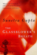 The Glassblower's Breath - Gupta, Sunetra