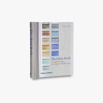 The Glaze Book: A Visual Catalogue of Decorative Ceramic Glazes - Murfitt, Stephen