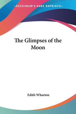 The Glimpses of the Moon - Wharton, Edith