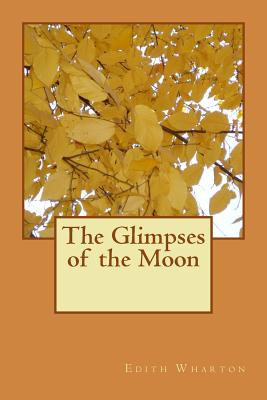 The Glimpses of the Moon - Wharton, Edith