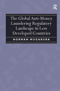 The Global Anti-Money Laundering Regulatory Landscape in Less Developed Countries