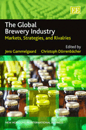 The Global Brewery Industry: Markets, Strategies, and Rivalries - Gammelgaard, Jens (Editor), and Drrenbcher, Christoph (Editor)