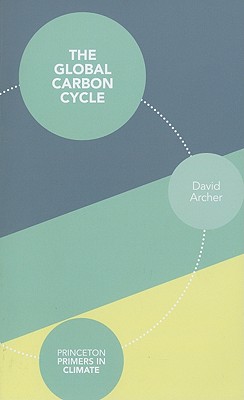 The Global Carbon Cycle - Archer, David