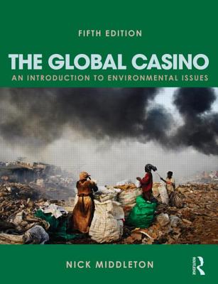 The Global Casino: An Introduction to Environmental Issues - Middleton, Nick