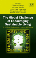 The Global Challenge of Encouraging Sustainable Living: Opportunities, Barriers, Policy and Practice
