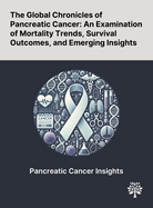 The Global Chronicles of Pancreatic Cancer: An Examination of Mortality Trends, Survival Outcomes, and Emerging Insights