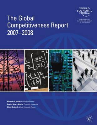 The Global Competitiveness Report - Porter, Michael E, and Schwab, Klaus, President, and Sala-I-Martin, Xavier