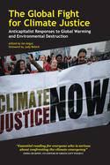 The Global Fight for Climate Justice: Anticapitalist Responses to Global Warming and Environmental Destruction
