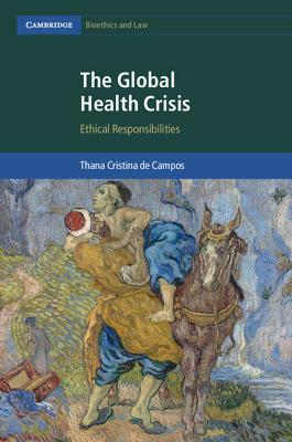 The Global Health Crisis: Ethical Responsibilities - de Campos, Thana Cristina