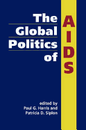 The Global Politics of AIDS - Harris, Paul G (Editor)