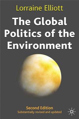 The Global Politics of the Environment - Elliott, Lorraine