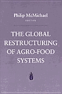 The Global Restructuring of Agro-Food Systems - McMichael, Philip (Editor)