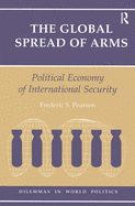 The Global Spread Of Arms: Political Economy Of International Security