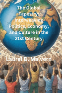 The Global Tapestry: Interweaving Politics, Economy, and Culture in the 21st Century