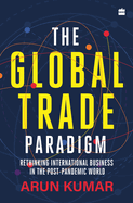 The Global Trade Paradigm: Rethinking International Business in the Post-Pandemic World