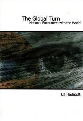 The Global Turn: National Encounters with the World - Hedetoft, Ulf