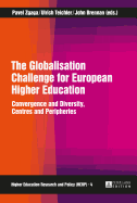 The Globalisation Challenge for European Higher Education: Convergence and Diversity, Centres and Peripheries