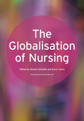 The Globalisation of Nursing - Tschudin, Verena, and Davis, Anne