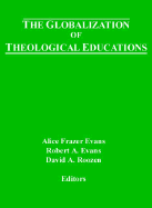 The Globalization of Theological Education - Evans, Robert (Editor), and Roozen, David A (Editor), and Evans, Alice Frazer (Editor)