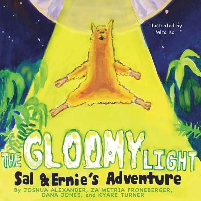 The Gloomy Light: Sal & Ernie's Adventure - Alexander, Joshua, and Froneberger, Za'metria, and Jones, Dana