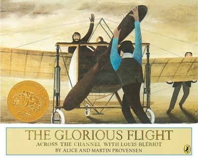 The Glorious Flight: Across the Channel with Louis Bleriot - Provensen, Alice, and Provensen, Martin