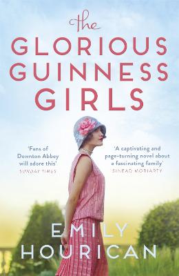 The Glorious Guinness Girls - Hourican, Emily