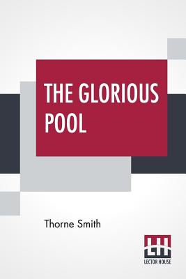 The Glorious Pool - Smith, Thorne