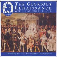 The Glorious Renaissance - Malcolm Archer (organ); Rupert Gough (organ); Wells Cathedral Choir (choir, chorus)
