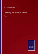 The Glory and Shame of England: Vol. I