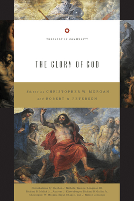 The Glory of God (Redesign): Volume 2 - Morgan, Christopher W (Editor), and Peterson, Robert A (Editor), and Longman, Tremper, Dr. (Contributions by)