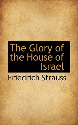 The Glory of the House of Israel - Strauss, Friedrich