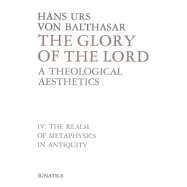 The Glory of the Lord: A Theological Aesthetics Volume 6 - Von Balthasar, Hans Urs, Fr.