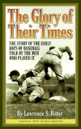 The Glory of Their Times: The Story of the Early Days of Baseball Told by the Men Who Played It - Ritter, Lawrence S, and McCabe, Neal (Editor), and Various Artists (Read by)