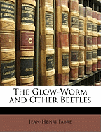 The Glow-Worm and Other Beetles