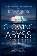 The Glowing Abyss: Unraveling the Mystery of Milky Seas: A Deep Dive into Nature's Enigmatic Light Phenomenon