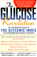 The Glucose Revolution: The Authoritative Guide to the Glycemic Index--The Groundbreaking Medical Discovery - Brand-Miller, Jennie, PhD, and Foster-Powell, Kaye, BSC, and Miller, Jennie, PhD