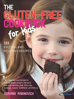 The Gluten-Free Cookbook for Kids: 101 Exciting and Delicious Recipes - Rabinovich, Adriana