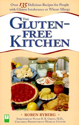 The Gluten-Free Kitchen: Over 135 Delicious Recipes for People with Gluten Intolerance or Wheat Allergy: A Cookbook - Ryberg, Roben, and Green, Peter H R
