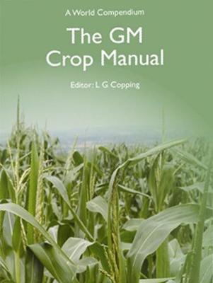 The GM Crop Manual: A World Compendium - Copping, L G (Editor)