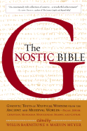 The Gnostic Bible: Gnostic Texts of Mystical Wisdom from the Ancient and Medieval Worlds - Barnstone, Willis (Editor), and Meyer, Marvin (Editor)