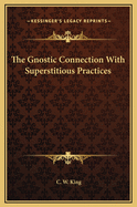 The Gnostic Connection with Superstitious Practices