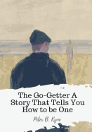 The Go-Getter A Story That Tells You How to be One