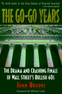 The Go-Go Years the Go-Go Years: The Drama and Crashing Finale of Wall Street's Bullish 60s the Drama and Crashing Finale of Wall Street's Bullish 60s