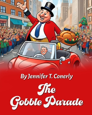 The Gobble Parade - Conerly, Jennifer T