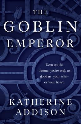 The Goblin Emperor - Addison, Katherine