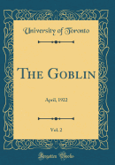 The Goblin, Vol. 2: April, 1922 (Classic Reprint)