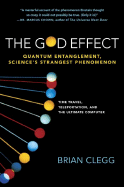 The God Effect: Quantum Entanglement, Science's Strangest Phenomenon - Clegg, Brian