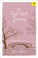 The God Girl Journey: A 30-Day Guide to a Deeper Faith